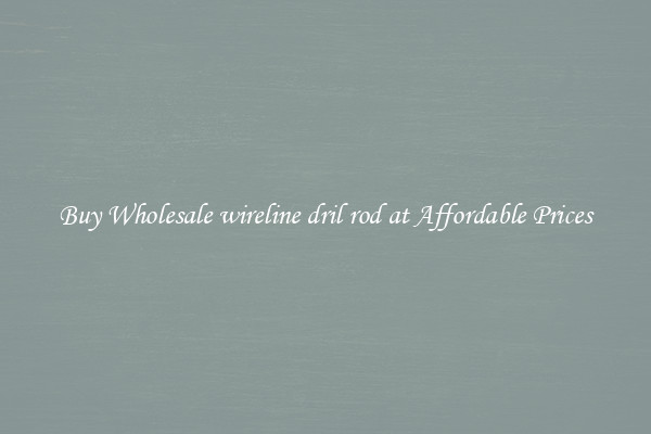 Buy Wholesale wireline dril rod at Affordable Prices