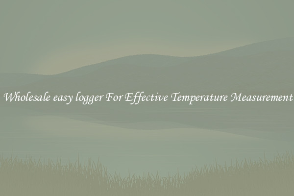 Wholesale easy logger For Effective Temperature Measurement