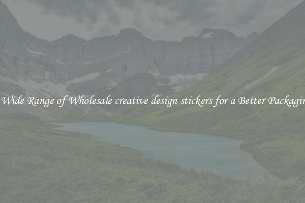 A Wide Range of Wholesale creative design stickers for a Better Packaging 