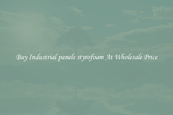 Buy Industrial panels styrofoam At Wholesale Price