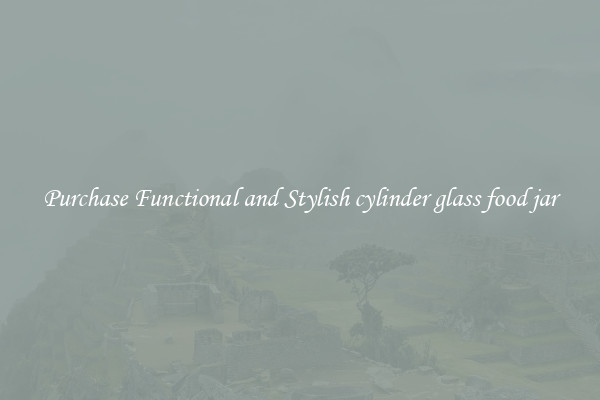Purchase Functional and Stylish cylinder glass food jar