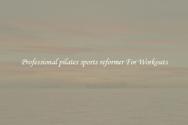 Professional pilates sports reformer For Workouts