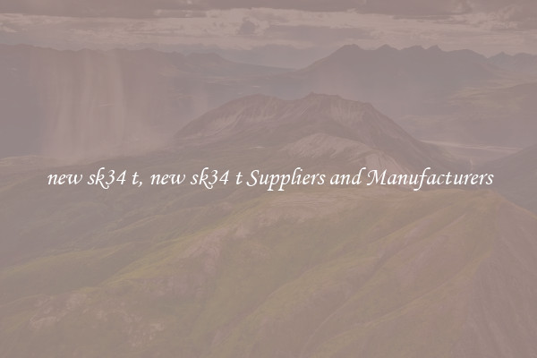 new sk34 t, new sk34 t Suppliers and Manufacturers