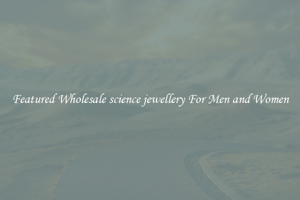 Featured Wholesale science jewellery For Men and Women