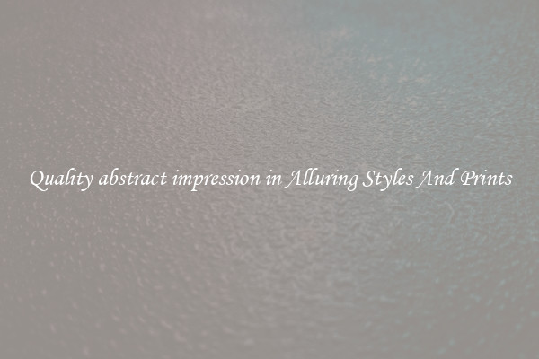 Quality abstract impression in Alluring Styles And Prints