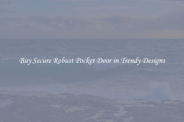 Buy Secure Robust Pocket Door in Trendy Designs