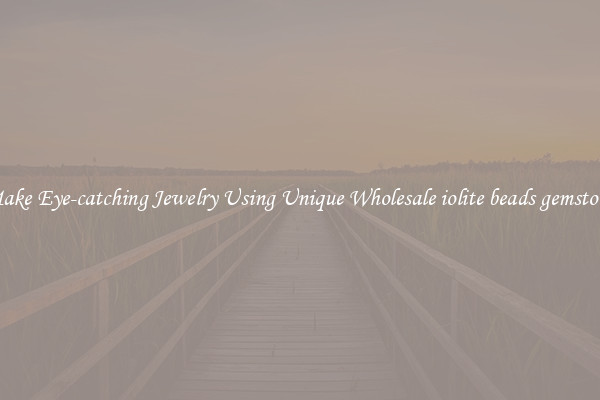 Make Eye-catching Jewelry Using Unique Wholesale iolite beads gemstone