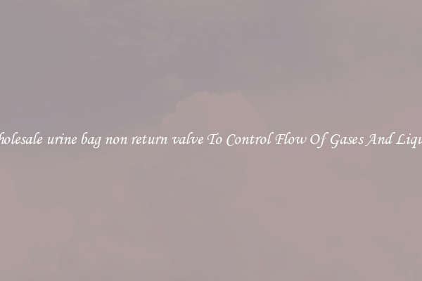 Wholesale urine bag non return valve To Control Flow Of Gases And Liquids