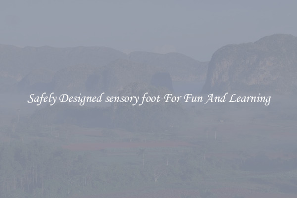 Safely Designed sensory foot For Fun And Learning