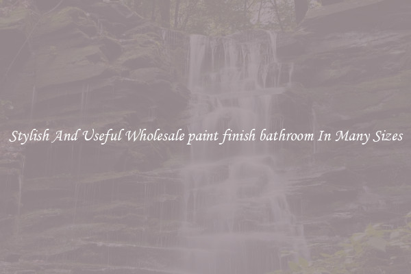 Stylish And Useful Wholesale paint finish bathroom In Many Sizes