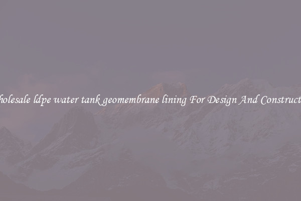 Wholesale ldpe water tank geomembrane lining For Design And Construction