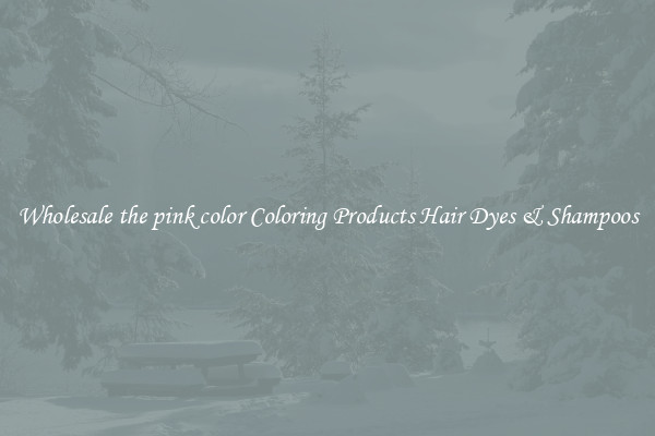 Wholesale the pink color Coloring Products Hair Dyes & Shampoos