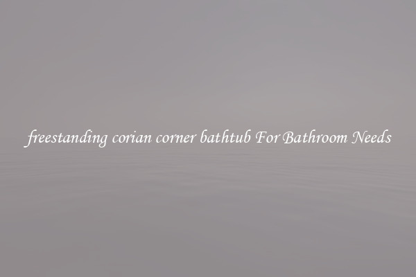 freestanding corian corner bathtub For Bathroom Needs