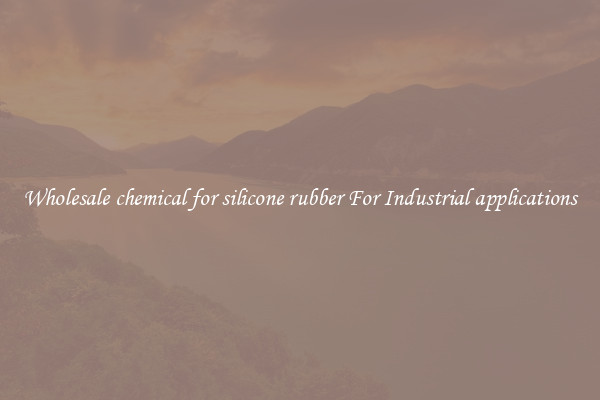 Wholesale chemical for silicone rubber For Industrial applications