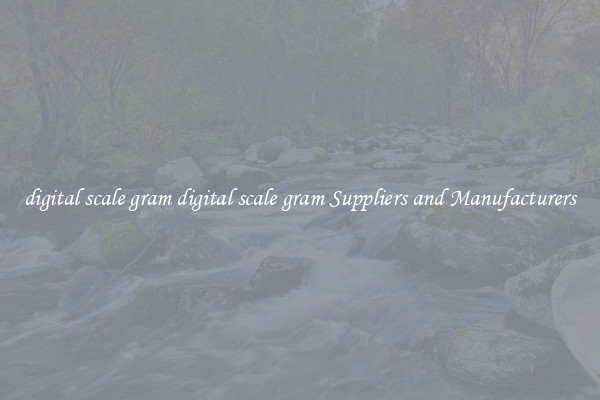digital scale gram digital scale gram Suppliers and Manufacturers