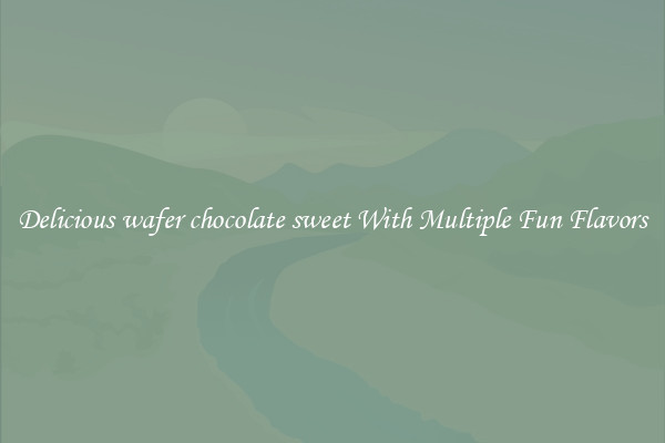 Delicious wafer chocolate sweet With Multiple Fun Flavors
