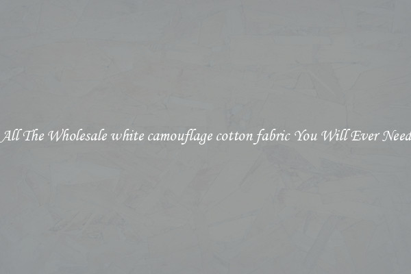 All The Wholesale white camouflage cotton fabric You Will Ever Need