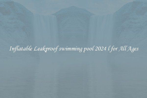 Inflatable Leakproof swimming pool 2024 l for All Ages
