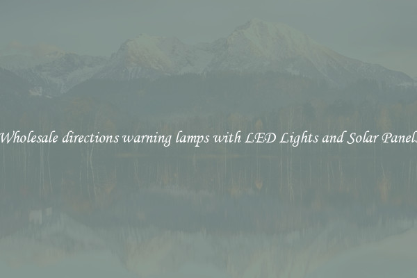 Wholesale directions warning lamps with LED Lights and Solar Panels