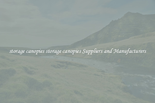 storage canopies storage canopies Suppliers and Manufacturers