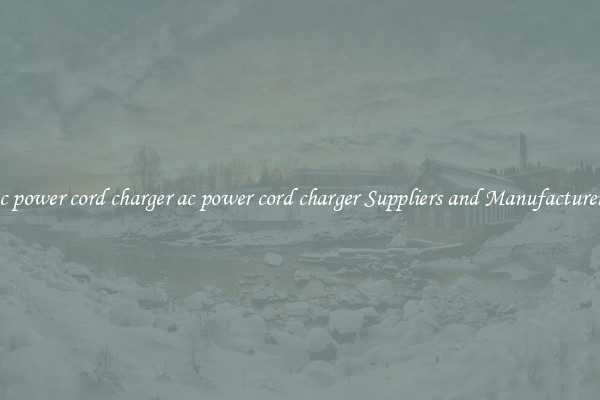 ac power cord charger ac power cord charger Suppliers and Manufacturers