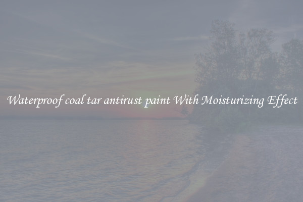 Waterproof coal tar antirust paint With Moisturizing Effect
